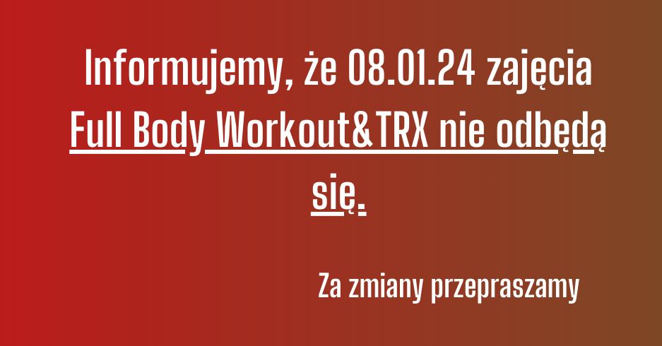 Zajęcia Full Body Workout&TRX odwołane!