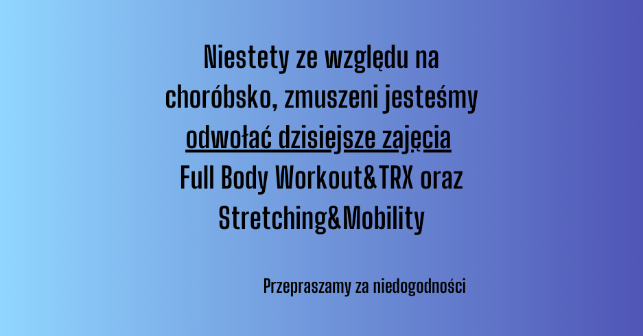 Zajęcia Full Body Workout&TRX oraz Stretching&Mobility odwołane